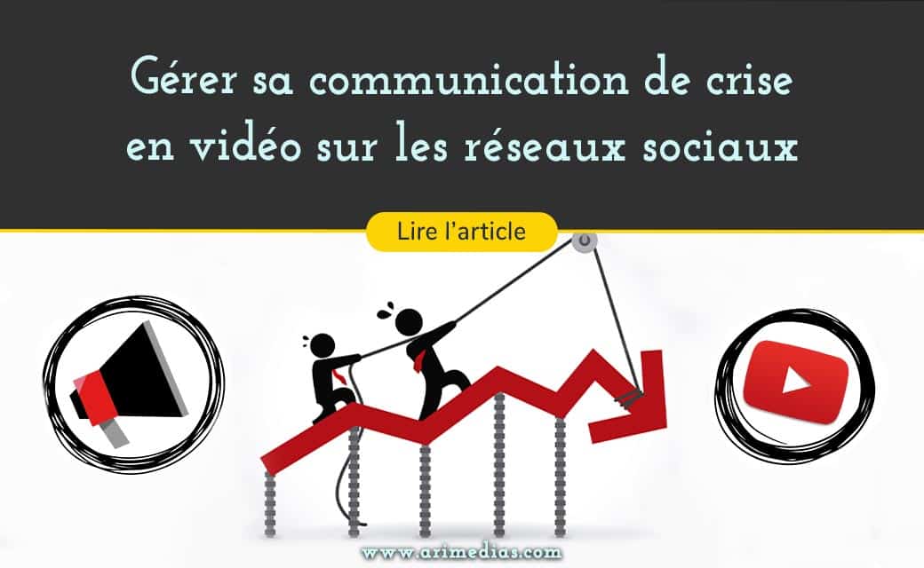 gérer sa communication de crise avec le vidéo sur les réseaux sociaux