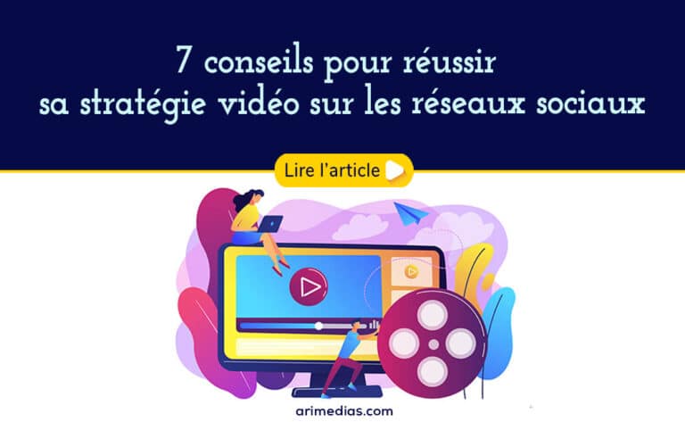 7 conseils pour réussir sa stratégie sur les réseaux sociaux 2